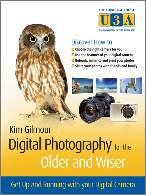Title details for Digital Photography for the Older and Wiser by Kim Gilmour - Available